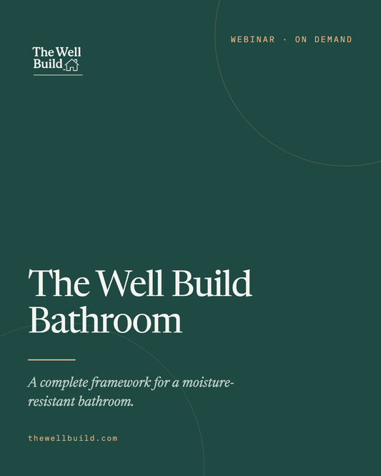 The Well Build - Healthy Bathroom Webinar